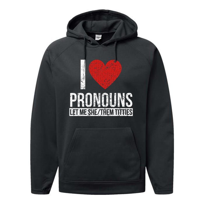 I Love Pronouns Let Me She Them Titties Performance Fleece Hoodie