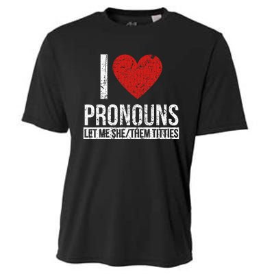 I Love Pronouns Let Me She Them Titties Cooling Performance Crew T-Shirt