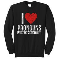 I Love Pronouns Let Me She Them Titties Sweatshirt