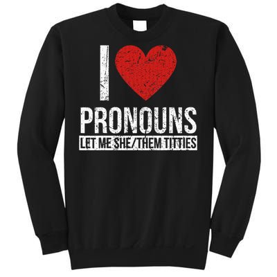 I Love Pronouns Let Me She Them Titties Sweatshirt