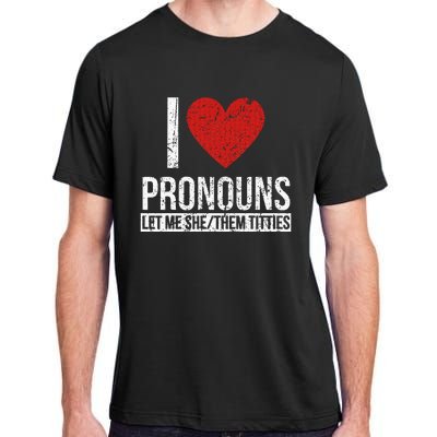 I Love Pronouns Let Me She Them Titties Adult ChromaSoft Performance T-Shirt