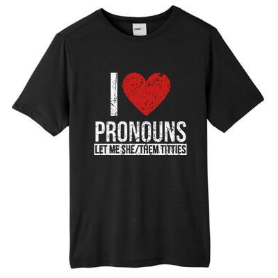 I Love Pronouns Let Me She Them Titties Tall Fusion ChromaSoft Performance T-Shirt