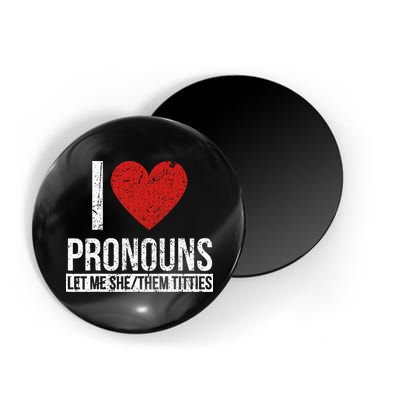I Love Pronouns Let Me She Them Titties Magnet