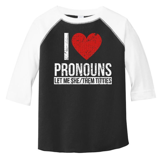 I Love Pronouns Let Me She Them Titties Toddler Fine Jersey T-Shirt
