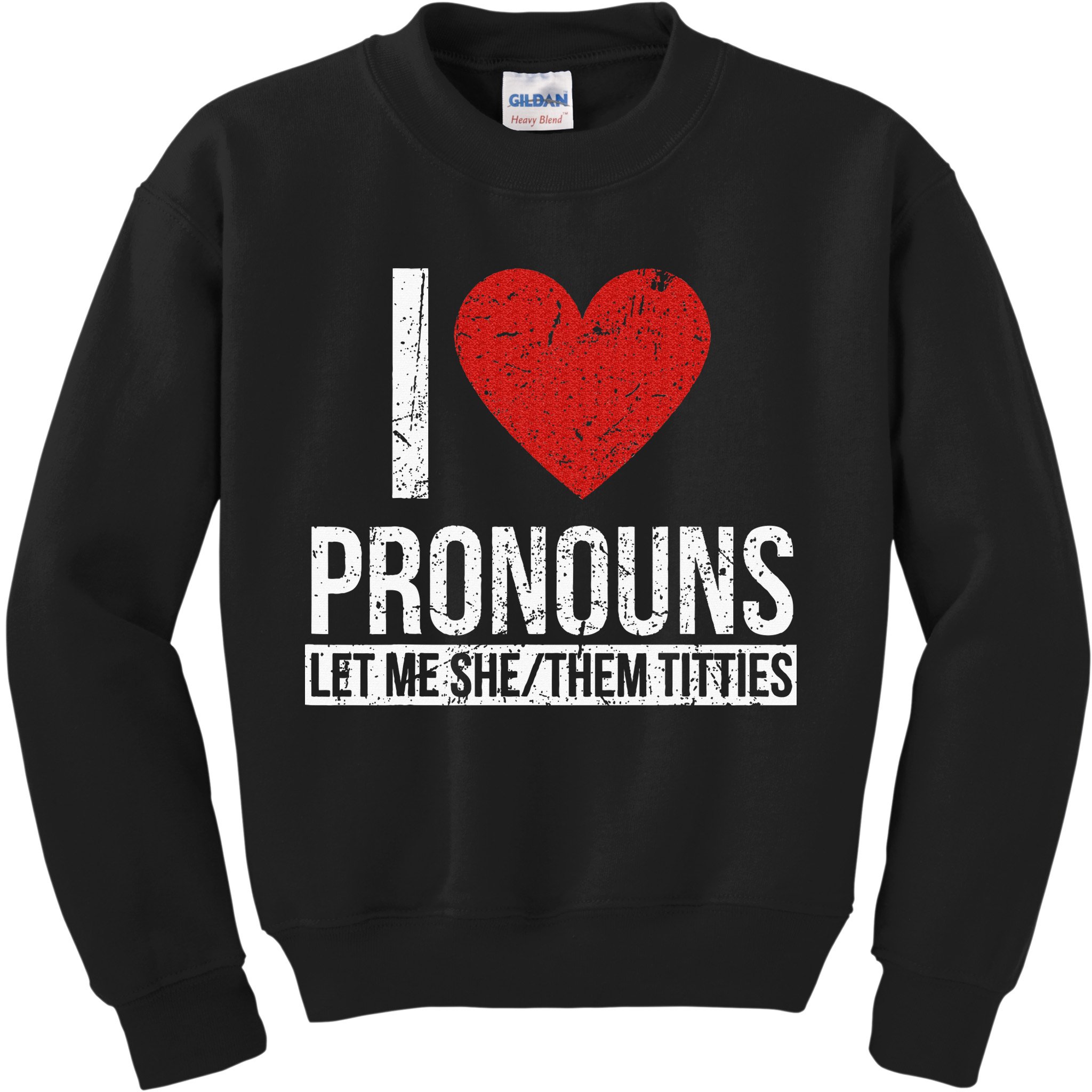 I Love Pronouns Let Me She Them Titties Kids Sweatshirt