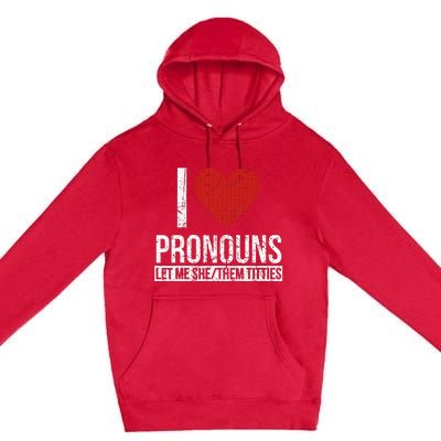 I Love Pronouns Let Me She Them Titties Premium Pullover Hoodie