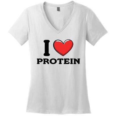 I Love Protein Funny Gym Workout Women's V-Neck T-Shirt