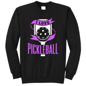 I Love Pickleball Tall Sweatshirt