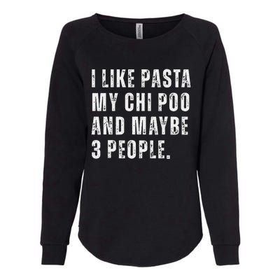 I Like Pasta Chi Poo Dog Owner Pasta Lover Funny Quote Womens California Wash Sweatshirt