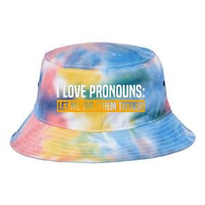 I Love Pronouns Let Me She Them Titties Tie Dye Newport Bucket Hat