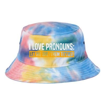 I Love Pronouns Let Me She Them Titties Tie Dye Newport Bucket Hat