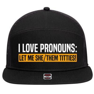 I Love Pronouns Let Me She Them Titties 7 Panel Mesh Trucker Snapback Hat