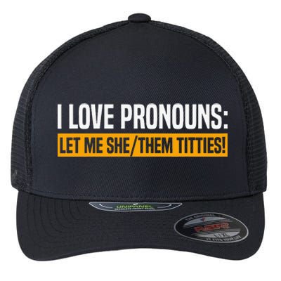 I Love Pronouns Let Me She Them Titties Flexfit Unipanel Trucker Cap