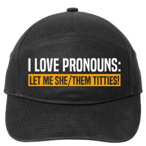 I Love Pronouns Let Me She Them Titties 7-Panel Snapback Hat