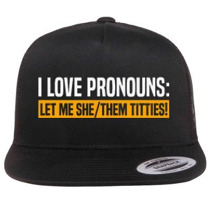 I Love Pronouns Let Me She Them Titties Flat Bill Trucker Hat