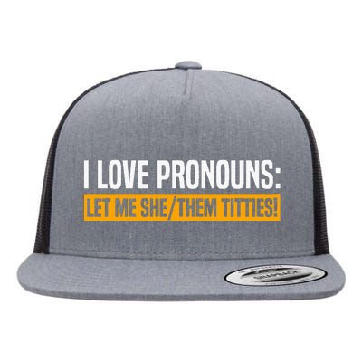 I Love Pronouns Let Me She Them Titties Flat Bill Trucker Hat