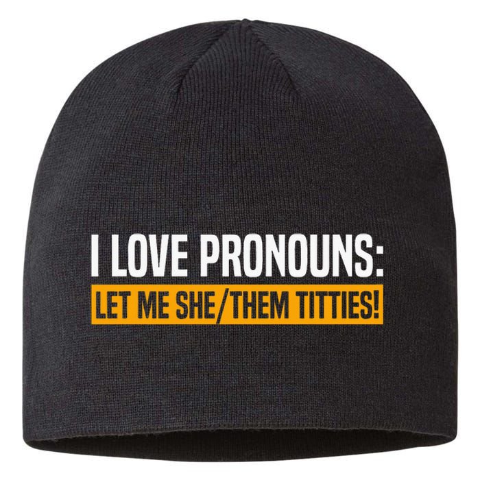 I Love Pronouns Let Me She Them Titties Sustainable Beanie