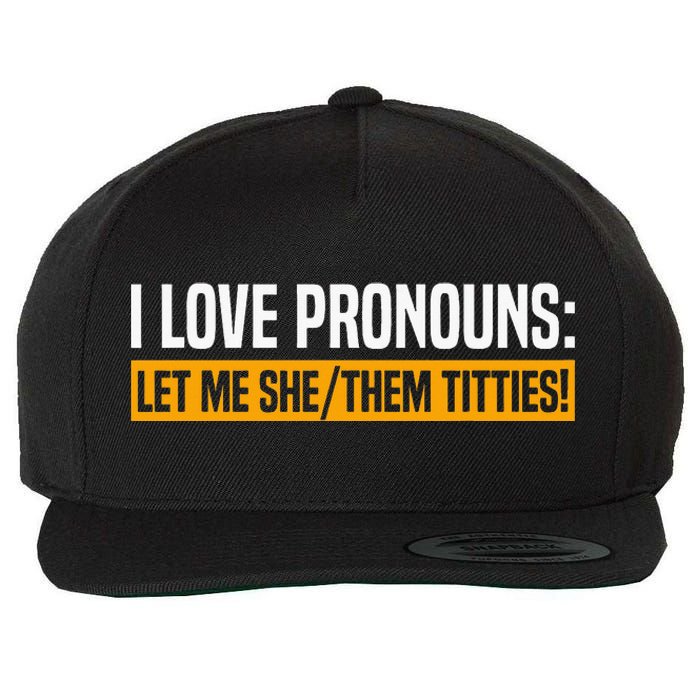 I Love Pronouns Let Me She Them Titties Wool Snapback Cap