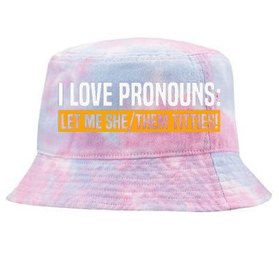 I Love Pronouns Let Me She Them Titties Tie-Dyed Bucket Hat