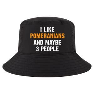 I Like Pomeranians And Maybe 3 People Dog Owner Pomeranian Cool Comfort Performance Bucket Hat