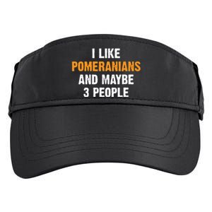 I Like Pomeranians And Maybe 3 People Dog Owner Pomeranian Adult Drive Performance Visor