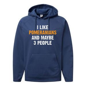 I Like Pomeranians And Maybe 3 People Dog Owner Pomeranian Performance Fleece Hoodie