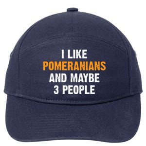 I Like Pomeranians And Maybe 3 People Dog Owner Pomeranian 7-Panel Snapback Hat