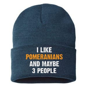 I Like Pomeranians And Maybe 3 People Dog Owner Pomeranian Sustainable Knit Beanie