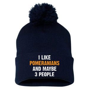 I Like Pomeranians And Maybe 3 People Dog Owner Pomeranian Pom Pom 12in Knit Beanie