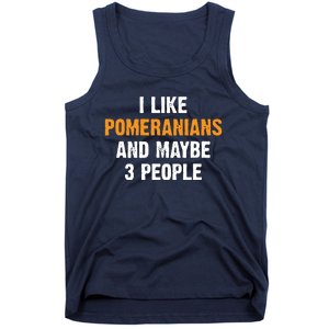 I Like Pomeranians And Maybe 3 People Dog Owner Pomeranian Tank Top