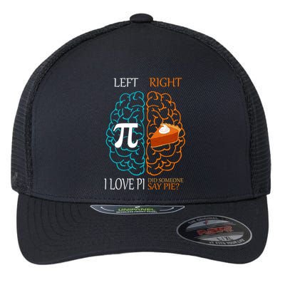 I Love Pi Did Someone Say Pie Brain Left Right Flexfit Unipanel Trucker Cap