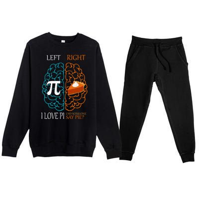 I Love Pi Did Someone Say Pie Brain Left Right Premium Crewneck Sweatsuit Set