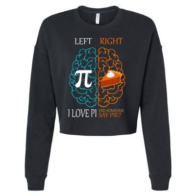 I Love Pi Did Someone Say Pie Brain Left Right Cropped Pullover Crew