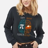 I Love Pi Did Someone Say Pie Brain Left Right Cropped Pullover Crew