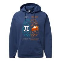 I Love Pi Did Someone Say Pie Brain Left Right Performance Fleece Hoodie