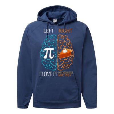 I Love Pi Did Someone Say Pie Brain Left Right Performance Fleece Hoodie