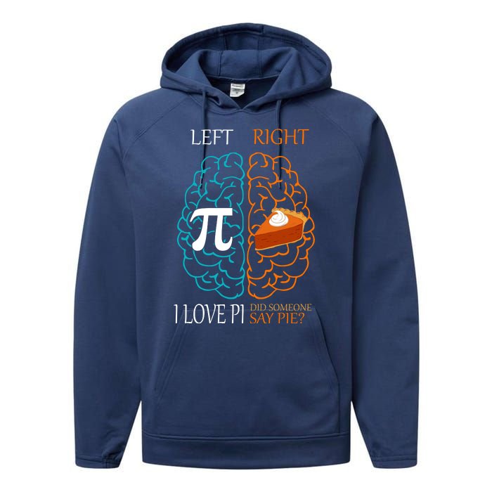 I Love Pi Did Someone Say Pie Brain Left Right Performance Fleece Hoodie