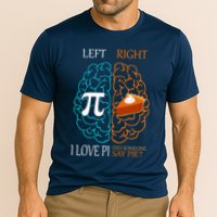 I Love Pi Did Someone Say Pie Brain Left Right Performance Shirt