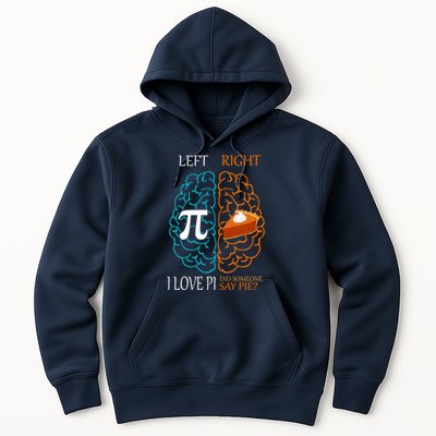 I Love Pi Did Someone Say Pie Brain Left Right Hoodie