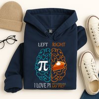 I Love Pi Did Someone Say Pie Brain Left Right Hoodie