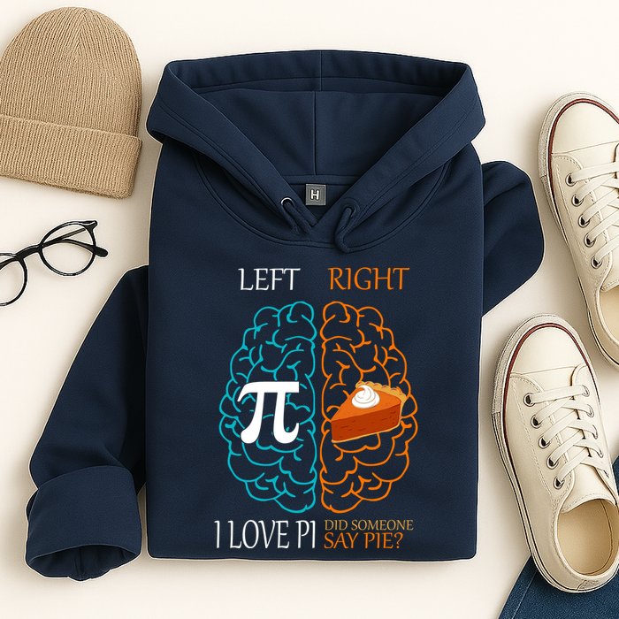 I Love Pi Did Someone Say Pie Brain Left Right Hoodie