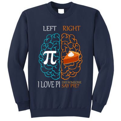 I Love Pi Did Someone Say Pie Brain Left Right Sweatshirt