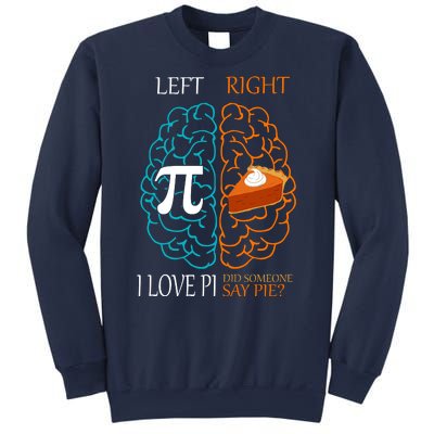 I Love Pi Did Someone Say Pie Brain Left Right Sweatshirt