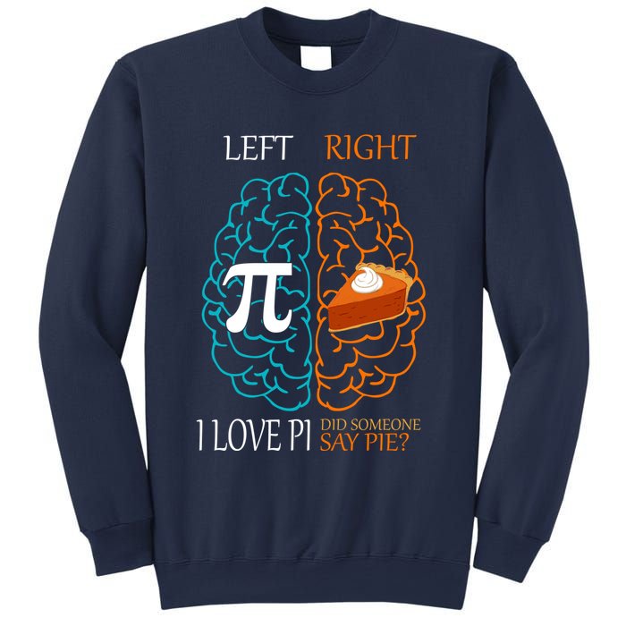 I Love Pi Did Someone Say Pie Brain Left Right Sweatshirt