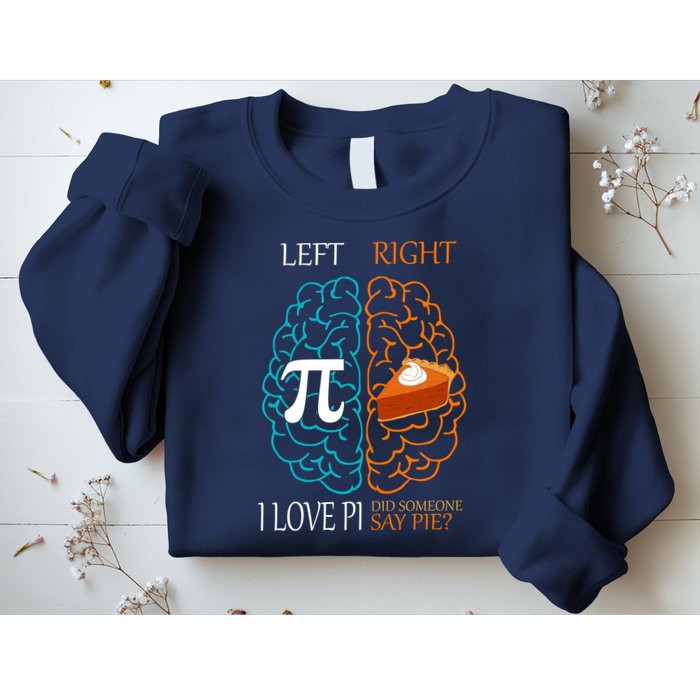 I Love Pi Did Someone Say Pie Brain Left Right Sweatshirt