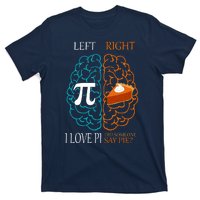 I Love Pi Did Someone Say Pie Brain Left Right T-Shirt