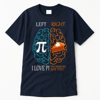I Love Pi Did Someone Say Pie Brain Left Right Tall T-Shirt