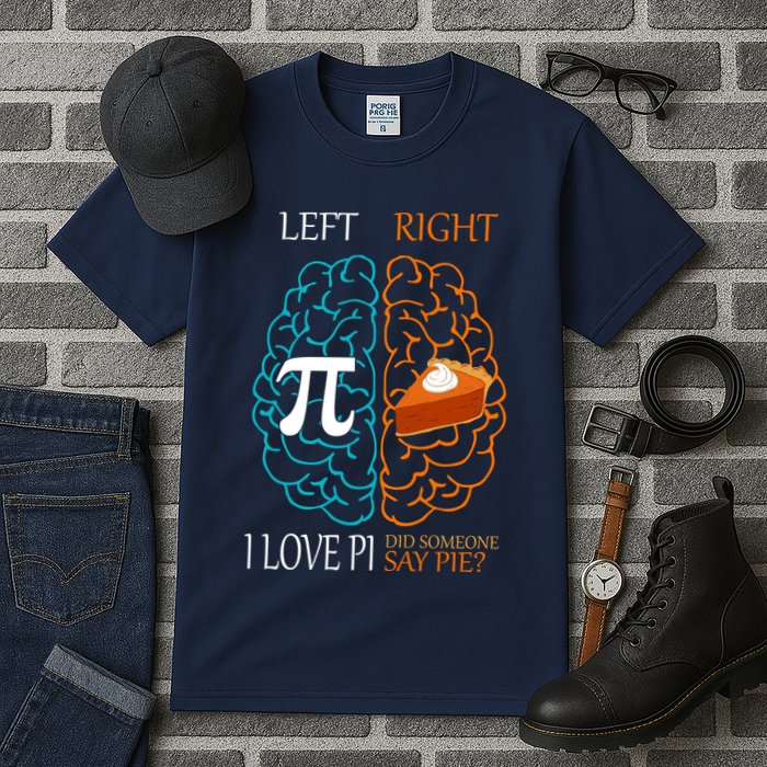 I Love Pi Did Someone Say Pie Brain Left Right Tall T-Shirt