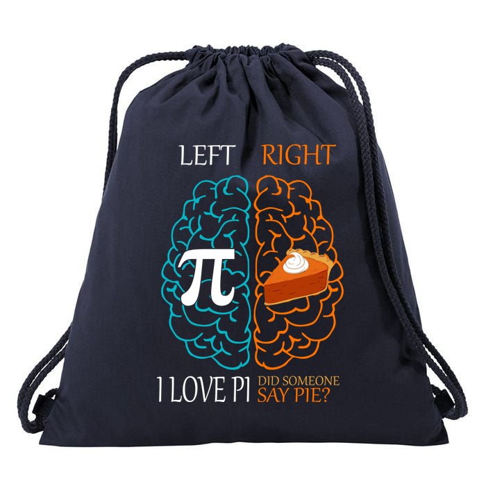 I Love Pi Did Someone Say Pie Brain Left Right Drawstring Bag