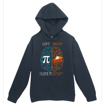 I Love Pi Did Someone Say Pie Brain Left Right Urban Pullover Hoodie